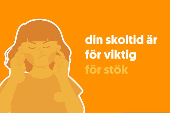 Din skoltid är för viktig för stök